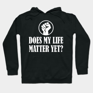 Does My Life Matter Hoodie